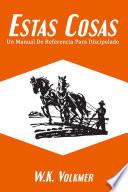 Estas Cosas: Un Manual de Referencia para Discipulado