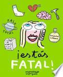 ¡Estás fatal!