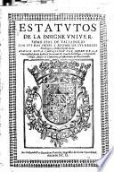 Estatutos de la insigne Vniuersidad Real de Valladolid con sus dos visitas y algunos de sus reales priuilegios y Bullas apostolicas ...