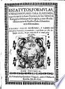 Estatutos formulas, y penas regulares para el regimen ... de la sancta Provincia de S. Gabriel de Religiosos Descalcos