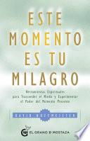 Este momento es tu milagro