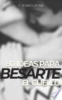 Estefanía, 80 ideas para besarte el cuello