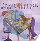 Estimule sus aptitudes, virtudes y fortalezas