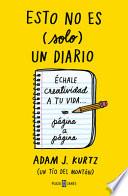 Esto no es (solo) un diario : échale creatividad a tu vida-- página a página