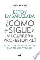 Estoy embarazada ¿Cómo sigue mi carrera profesional?