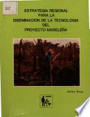 Estrategia Regional Para la Diseminacion de la Tecnologia Del Proyecto Cultivo de Arboles de Uso Multiple Madelena