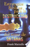 Estrategias B-Blicas Para La Destruccin de Satans: Biblical Strategies for the Destruction...Satan