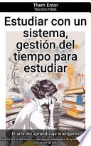 Estudiar con un sistema, gestión del tiempo para estudiar