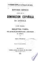Estudio criticos acerca de la dominación española en América ...