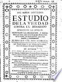 Estudio de la verdad contra el demasiado aprecio de la opinion, etc