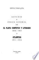 Estudio e índice general de El Plata científico y literario, 1854-1855 y Atlántida, 1911-1913