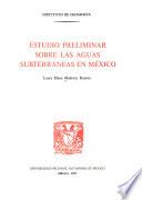 Estudio preliminar sobre las aguas subterráneas en México