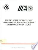 Estudio Sobre, Produccion E Industrializacion De La Aceituna Y Subproductos En Tacna.