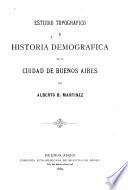Estudio topográfico é historia demografica de la ciudad de Buenos Aires