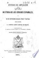 Estudios de ampliación de la historia de los códigos españoles, [y de sus instituciones sociales, civiles y políticas
