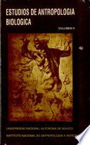 Estudios de Antropologia Biologica - Volumen V