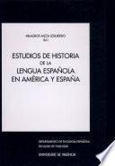 Estudios de Historia de la lengua española en América y España