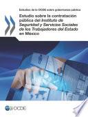 Estudios de la OCDE sobre Gobernanza Pública Estudio sobre la contratación pública del Instituto de Seguridad y Servicios Sociales de los Trabajadores del Estado en México