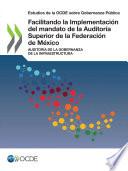 Estudios de la OCDE sobre Gobernanza Pública Facilitando la Implementación del mandato de la Auditoría Superior de la Federación de México Auditoría de la gobernanza de la infraestructura