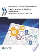 Estudios de la OCDE sobre Gobernanza Pública La Contratación Pública en el Perú Reforzando Capacidad y Coordinación