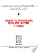 Estudios en antropología, sociología, historia y folclor