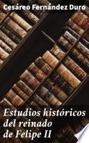 Estudios históricos del reinado de Felipe II