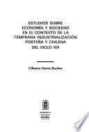 Estudios sobre economía y sociedad en el contexto de la temprana industrialización porteña y chilena del siglo XIX