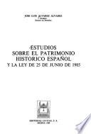 Estudios sobre el patrimonio histórico español y la Ley de 25 de junio de 1985