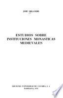Estudios sobre instituciones monásticas medievales