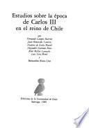Estudios sobre la época de Carlos III en el Reino de Chile