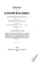 Estudios sobre la evocacion de los espiritus, las revelaciones del otro mundo, las mesas giratorias, los tripodes y los palanganeros, en sus relaciones con las ciencias de observacion, la filosofia, la religion y el progreso social