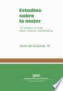 Estudios sobre la mujer. 1. El empleo y la mujer. Bases teóricas, metodológicas y evidencia empírica. Serie de Lecturas III