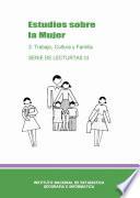 Estudios sobre la mujer. 3. Trabajo, cultura y familia. Serie de lecturas III
