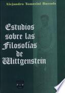 Estudios sobre las filosofías de Wittgenstein