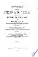 Estudios sobre los carbones de Teruel y especialmente sobre la cuenca de Utrillas. Con la colaboración de E. de la Cruz y Díaz