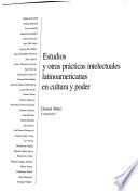 Estudios y otras prácticas intelectuales latinoamericanas en cultura y poder