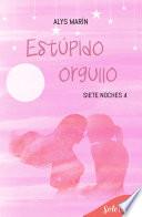 Estúpido orgullo (Siete noches 4)