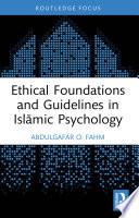 Ethical Foundations and Guidelines in Islāmic Psychology