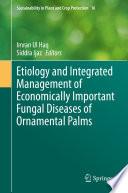 Etiology and Integrated Management of Economically Important Fungal Diseases of Ornamental Palms