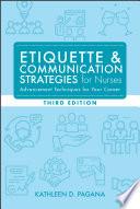 Etiquette & Communication Strategies for Nurses, Third Edition