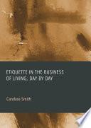 Etiquette in the Business of Living, Day by Day