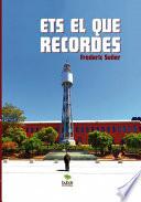 ETS EL QUE RECORDES