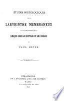 Études histologiques sur la labyrinthe membraneux et plus spécialement sur le limac̜on chez les reptiles et les oiseaux