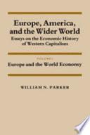Europe, America, and the Wider World: Volume 1, Europe and the World Economy