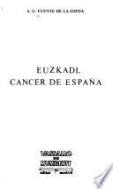 Euzkadi, cáncer de España