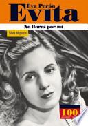 Eva Peron Evita - no llores por mi / Eva Peron Evita don`t Cry for me