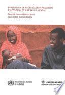 Evaluacion de Necesidades y Recursos Psicosociales y de Salud Mental: Guia de Herramientas Para Contextos Humanitarios