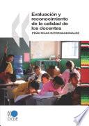Evaluación y reconocimiento de la calidad de los docentes Prácticas internacionales