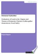 Evaluation of Lead in the Organs and Tissues of Domestic Chicken (Gallus gallus domesticus). Food Safety