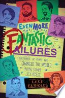 Even More Fantastic Failures